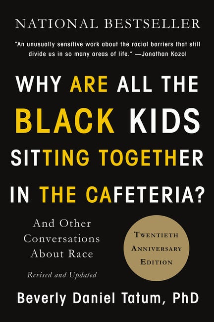 Item #333580 Why Are All the Black Kids Sitting Together in the Cafeteria?: Revised Edition....