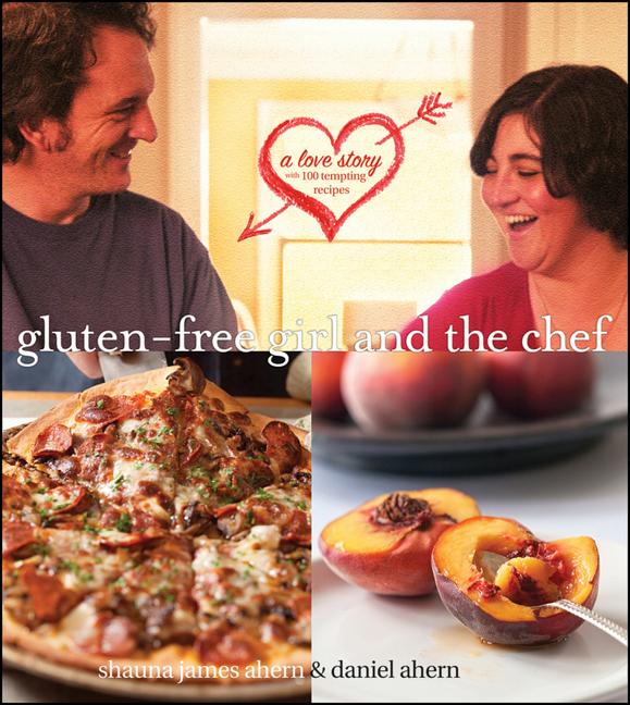 Item #299467 Gluten-Free Girl and the Chef: A Love Story with 100 Tempting Recipes. Shauna James...