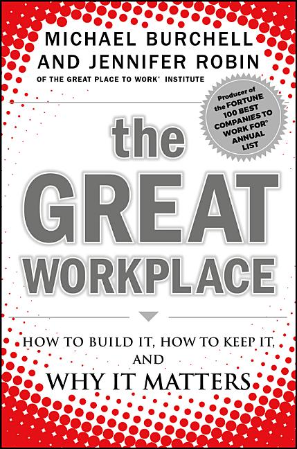 Item #126531 The Great Workplace: How to Build It, How to Keep It, and Why It Matters. Jennifer...