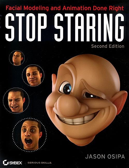 Item #99236 Stop Staring: Facial Modeling and Animation Done Right. Jason Osipa