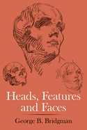 Item #346289 Heads, Features and Faces. GEORGE BRIDGMAN