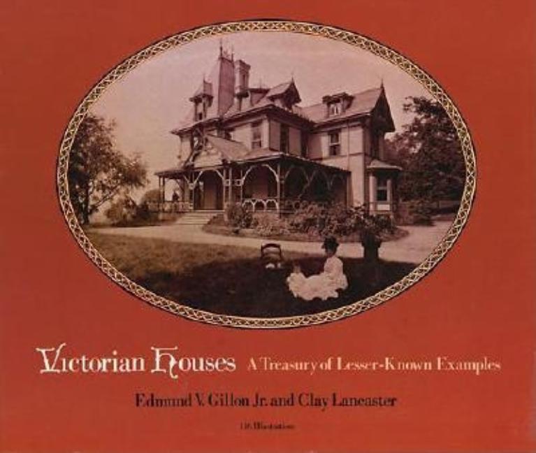 Item #234540 Victorian Houses: A Treasury of Lesser-Known Examples (Dover Books on Architecture)....