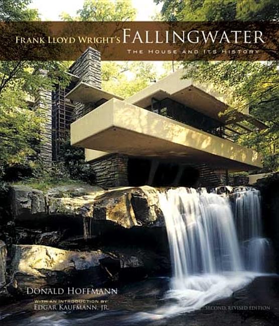 Item #253214 Frank Lloyd Wright's Fallingwater: The House and Its History. Donald Hoffmann