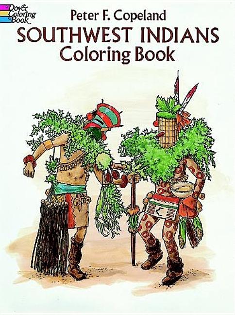 Item #248009 Southwest Indians Coloring Book (Dover History Coloring Book). Peter F. Copeland