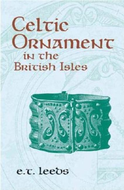Item #67161 Celtic Ornament in the British Isles. E T. Leeds