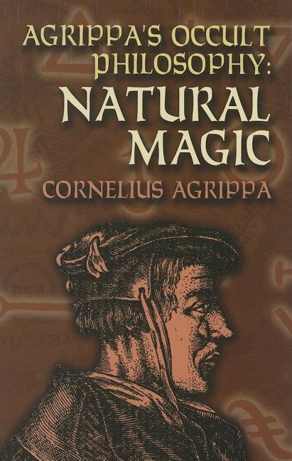 Item #352321 Agrippa's Occult Philosophy: Natural Magic (Dover Books on the Occult). Cornelius...