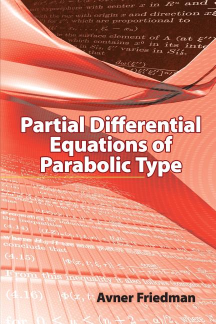 Item #208064 Partial Differential Equations of Parabolic Type (Dover Books on Mathematics). Avner...