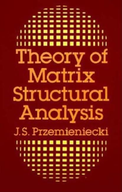 Item #208054 Theory of Matrix Structural Analysis (Dover Civil and Mechanical Engineering). J. S....
