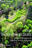 Item #342696 The Moundbuilders: Ancient Peoples of Eastern North America (Ancient Peoples and Places). George R. Milner.