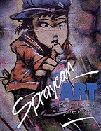 Item #339970 Spraycan Art. Henry Chalfant, James Prigoff