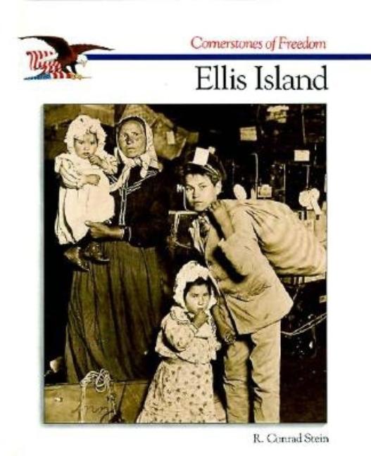 Item #178756 Ellis Island - Cof 2nd Edition (Cornerstones of Freedom). R. Conrad Stein