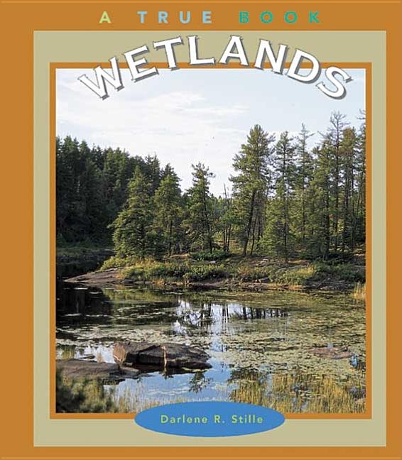 Item #266487 Wetlands (True Books-Ecosystems). Darlene R. Stille