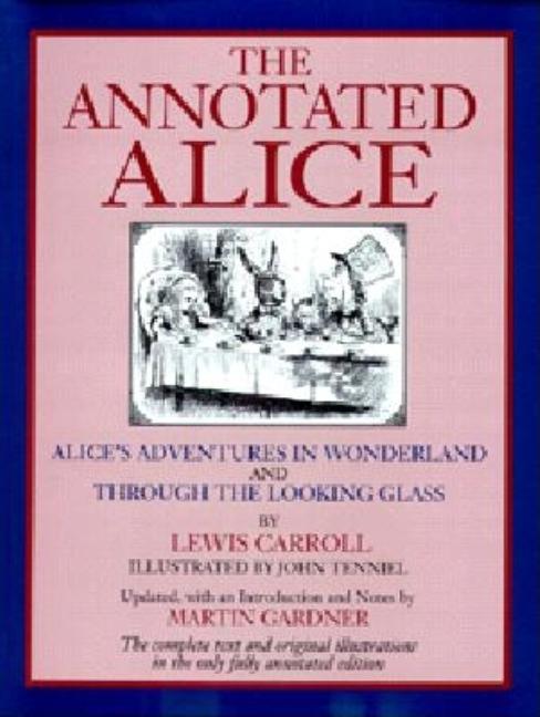 Item #346431 The Annotated Alice: Alice's Adventures in Wonderland & Through the Looking Glass....