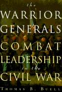 Item #346320 The Warrior Generals: Combat Leadership in the Civil War. Thomas Buell