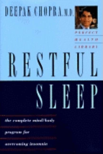 Item #216809 Restful Sleep: The Complete Mind-Body Program for Overcoming Insomnia. Deepak Chopra...
