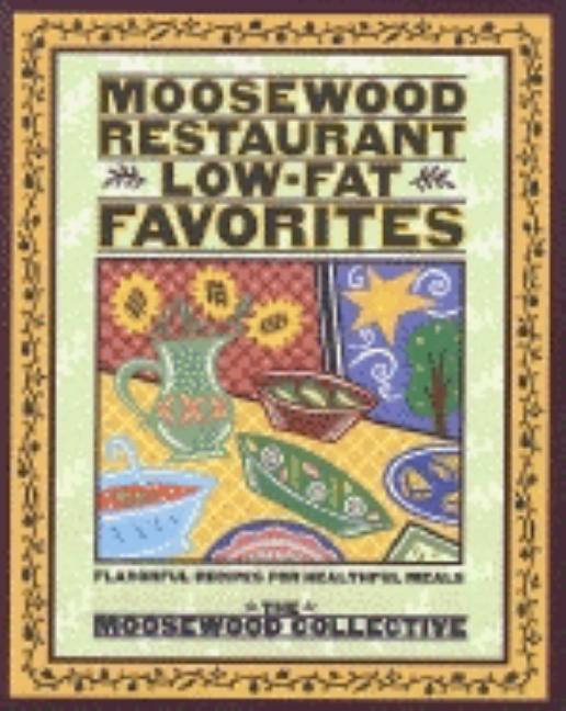 Item #213597 Moosewood Restaurant Low-Fat Favorites: Flavorful Recipes for Healthful Meals....