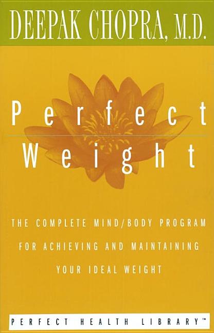 Item #287360 Perfect Weight: The Complete Mind/Body Program for Achieving and Maintaining Your...
