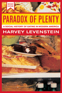 Item #342785 Paradox of Plenty: A Social History of Eating in Modern America, Revised Edition...