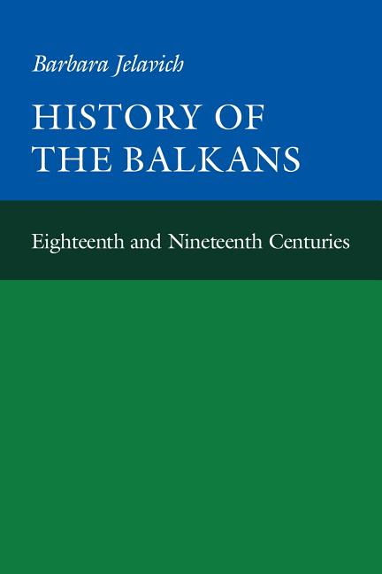 Item #223011 History of the Balkans, Vol. 1: Eighteenth and Nineteenth Centuries (The Joint...