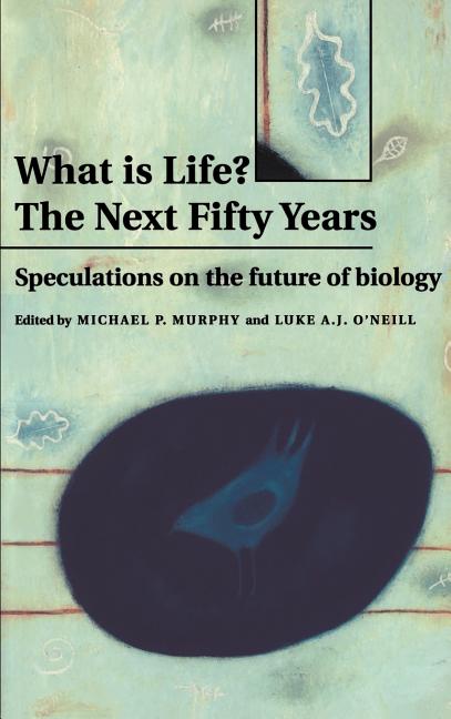 Item #273851 What is Life? The Next Fifty Years: Speculations on the Future of Biology. Michael...