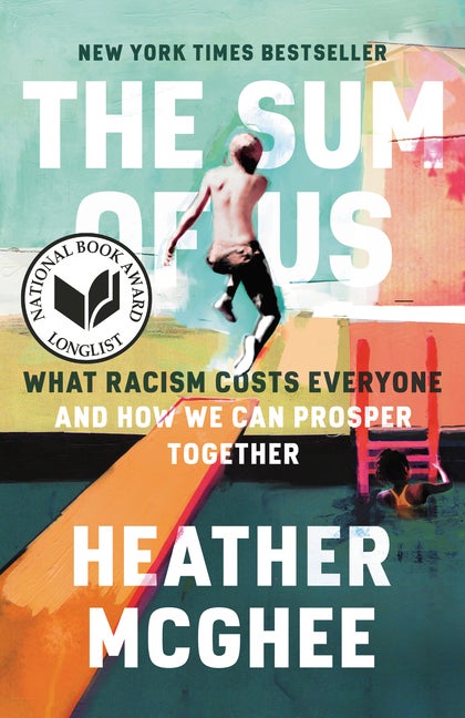 Item #307889 The Sum of Us: What Racism Costs Everyone and How We Can Prosper Together. Heather...