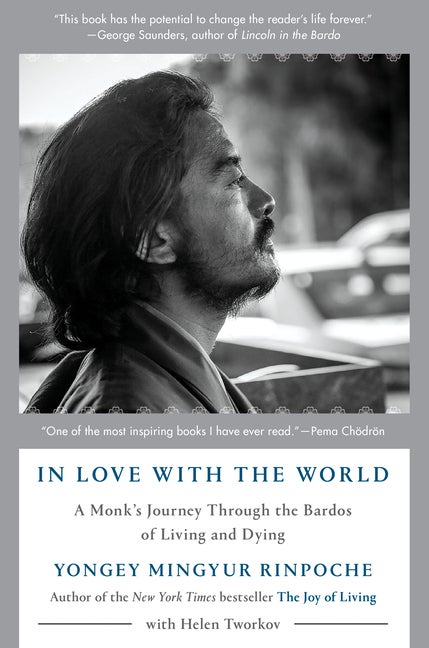 Item #329356 In Love with the World: A Monk's Journey Through the Bardos of Living and Dying....