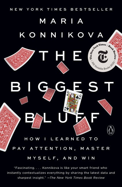 Item #332222 The Biggest Bluff: How I Learned to Pay Attention, Master Myself, and Win. Maria...