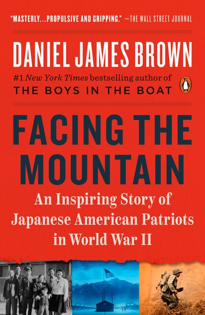 Item #352044 Facing the Mountain: An Inspiring Story of Japanese American Patriots in World War...