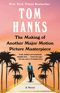 Item #357729 The Making of Another Major Motion Picture Masterpiece: A novel. Tom Hanks