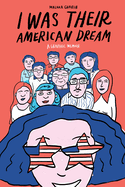 Item #346899 I Was Their American Dream: A Graphic Memoir. Malaka Gharib