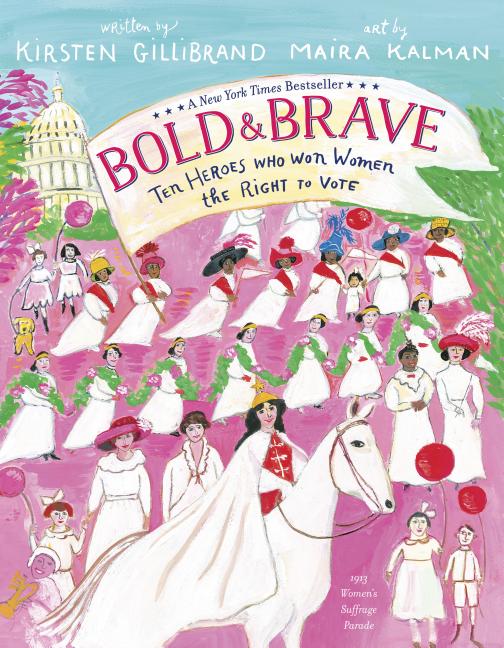Item #278621 Bold & Brave: Ten Heroes Who Won Women the Right to Vote. Kirsten Gillibrand