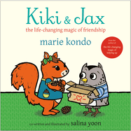 Item #340443 Kiki & Jax: The Life-Changing Magic of Friendship. Marie Kondo, Salina, Yoon