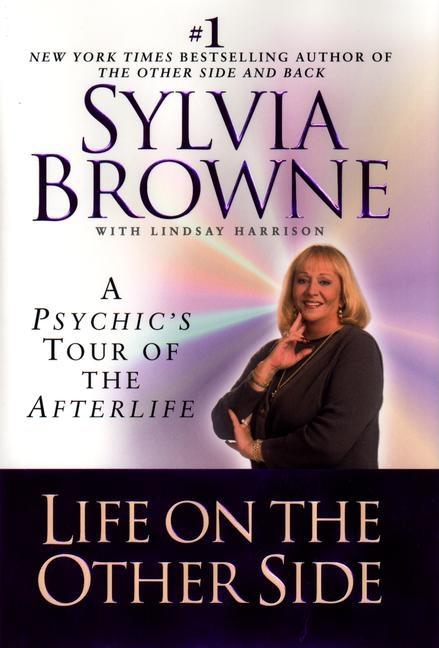 Item #243596 Life on the Other Side: A Psychic's Tour of the Afterlife. Lindsay Harrison Sylvia...
