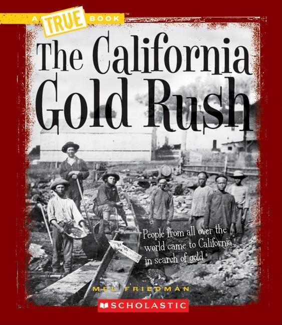 Item #186202 The California Gold Rush (True Books). Mel Friedman