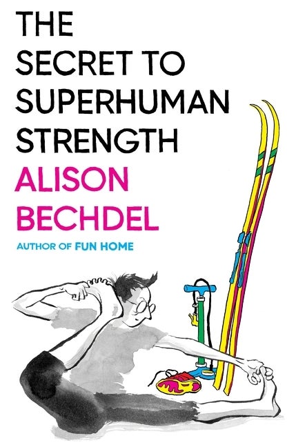 Item #314330 The Secret to Superhuman Strength. Alison Bechdel