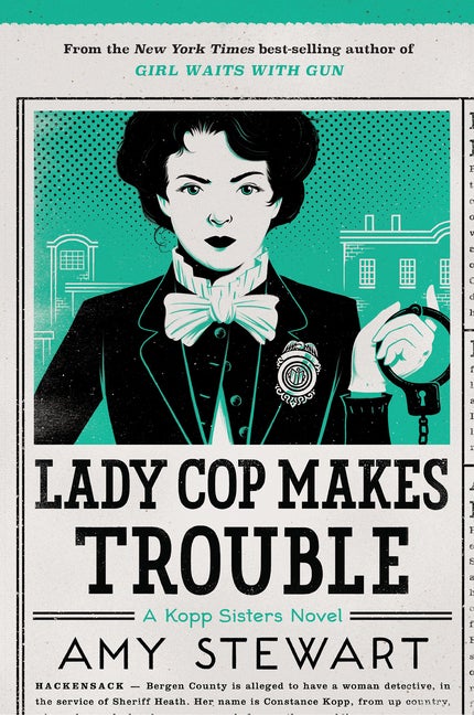 Item #224246 Lady Cop Makes Trouble (Kopp Sisters #2). Amy Stewart