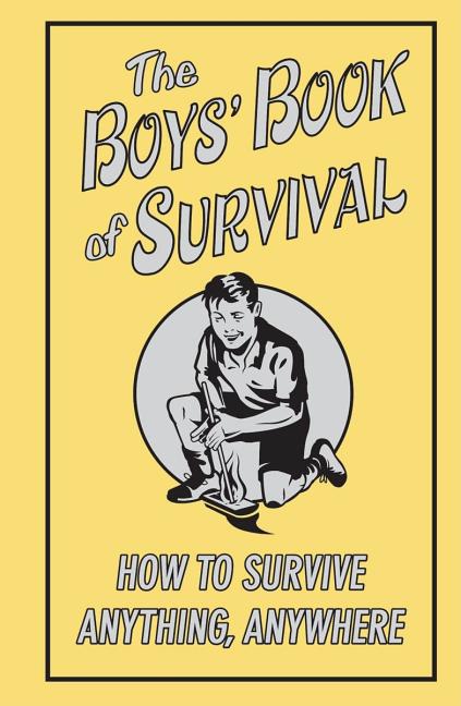 Item #164570 The Boys' Book Of Survival (How To Survive Anything, Anywhere). Guy Campbell Scholastic