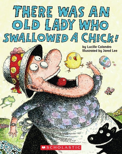 Item #299631 There Was an Old Lady Who Swallowed a Chick! Lucille Colandro
