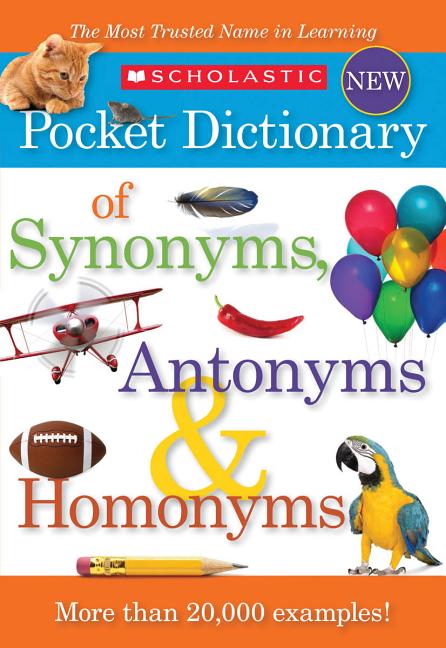 Item #287037 Scholastic Pocket Dictionary of Synonyms, Antonyms, Homonyms. Scholastic