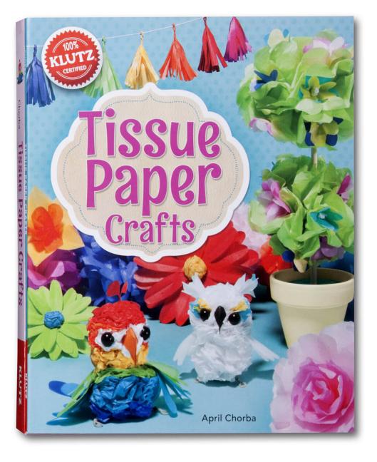 Item #197916 Tissue Paper Crafts: Colorful decorations that are totally do-able and totally...