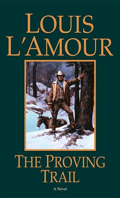 Item #245087 The Proving Trail: A Novel. Louis L'Amour