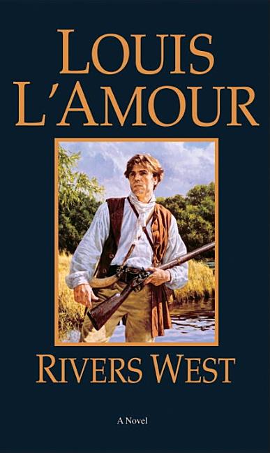 Item #338227 Rivers West: A Novel. Louis L'Amour