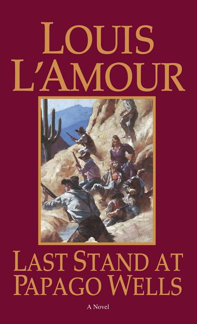 Item #196552 Last Stand at Papago Wells (Bantam Books). Louis L'Amour