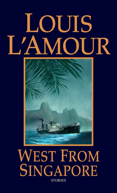 Item #338208 West from Singapore. Louis L'Amour