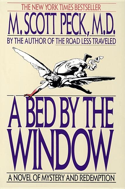 Item #144729 A Bed by the Window: A Novel Of Mystery And Redemption. M. Scott Peck