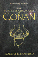 Item #355527 The Complete Chronicles of Conan. Robert E. Howard
