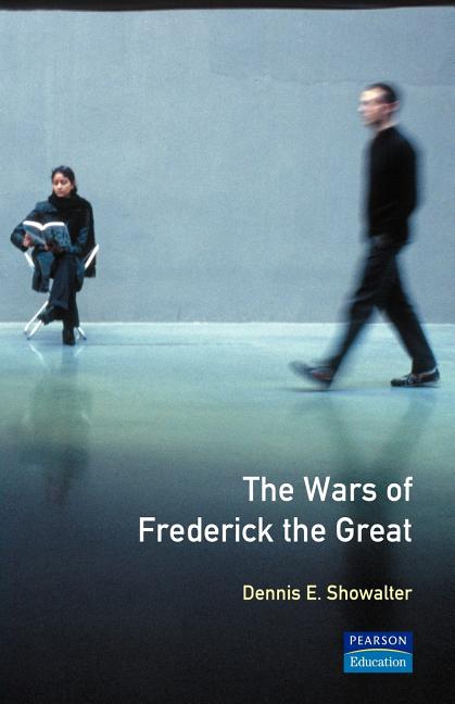 Item #325877 The Wars of Frederick the Great (Modern Wars in Perspective). Dennis E. Showalter