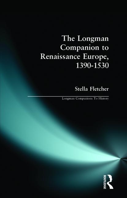 Item #76592 Longman Companion to Renaissance Europe, 1390-1530. Stella Fletcher