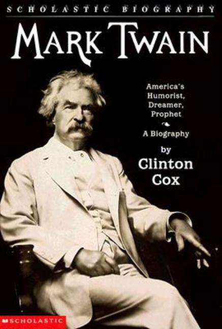 Item #119324 Mark Twain: America's Humorist, Dreamer, Prophet (Scholastic Biography). Mark Twain,...