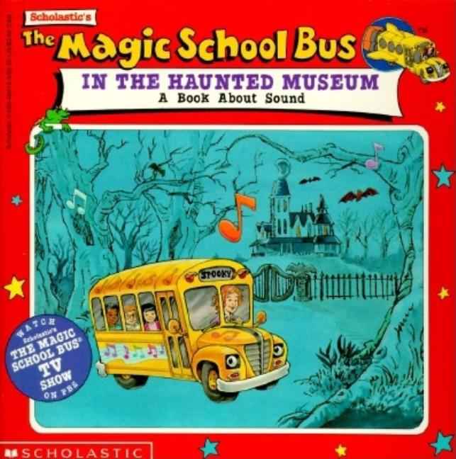 Item #284844 The Magic School Bus In The Haunted Museum: A Book About Sound. Magic School Bus,...